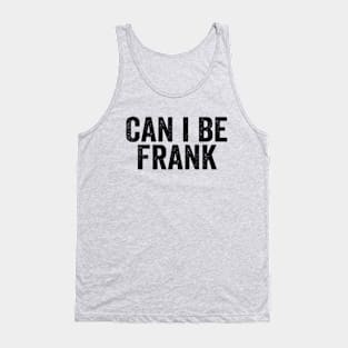 Can I Be Frank Black Tank Top